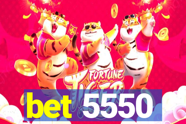 bet 5550