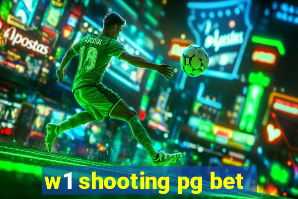 w1 shooting pg bet