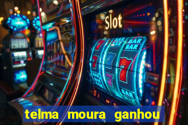 telma moura ganhou na loteria