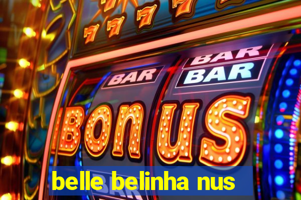 belle belinha nus