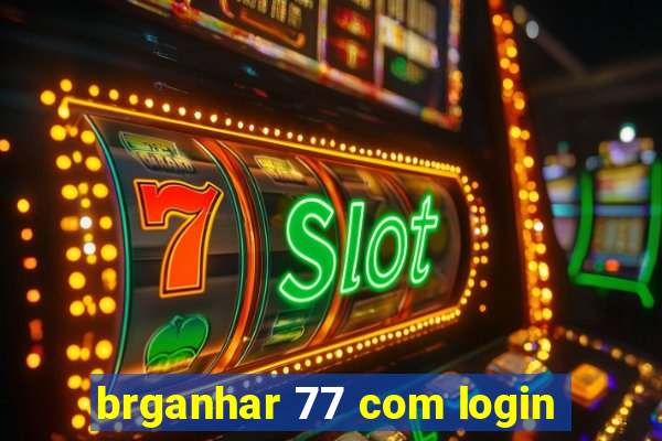 brganhar 77 com login