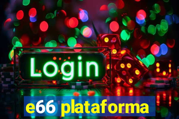 e66 plataforma