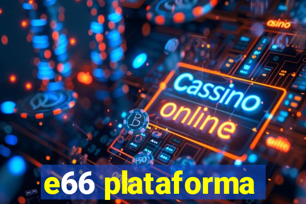 e66 plataforma