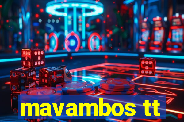 mavambos tt