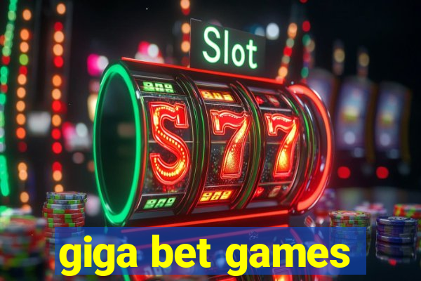 giga bet games