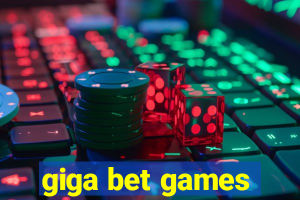 giga bet games