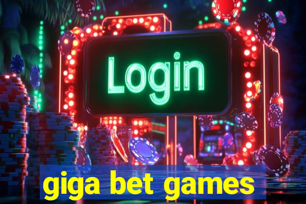 giga bet games