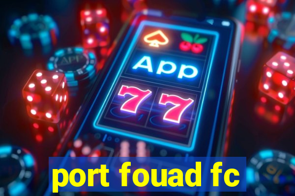 port fouad fc