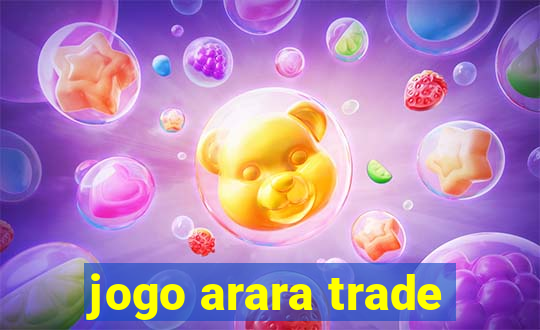 jogo arara trade