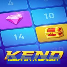 combate ao vivo multicanais