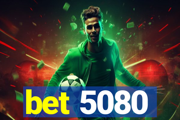 bet 5080