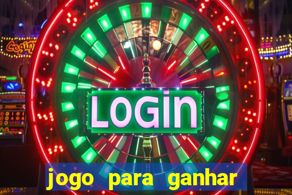 jogo para ganhar dinheiro gratis