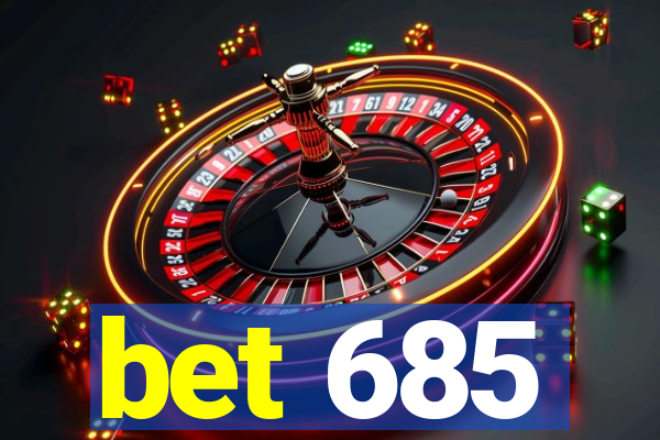 bet 685