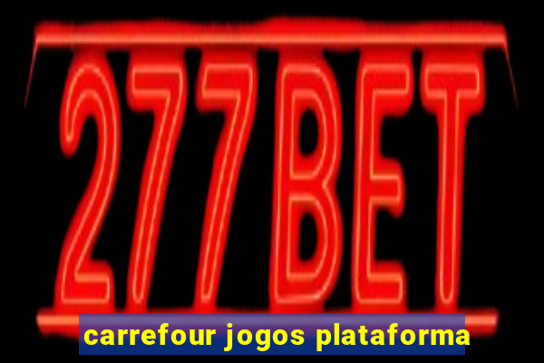 carrefour jogos plataforma