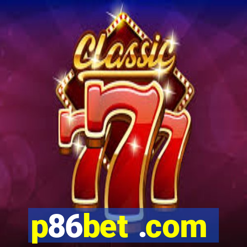 p86bet .com