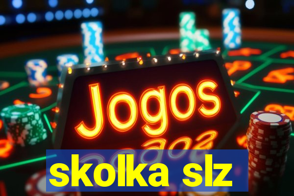 skolka slz