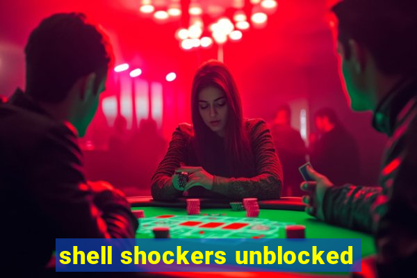 shell shockers unblocked