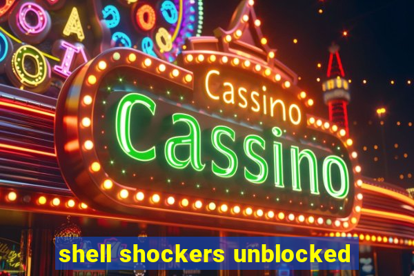 shell shockers unblocked