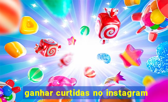 ganhar curtidas no instagram