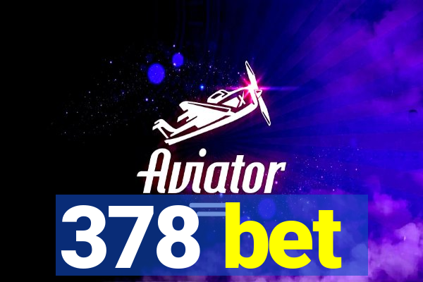 378 bet