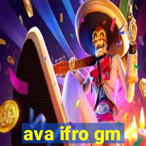 ava ifro gm