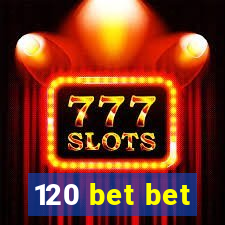 120 bet bet