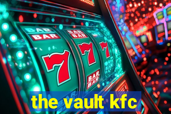 the vault kfc