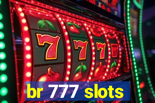 br 777 slots