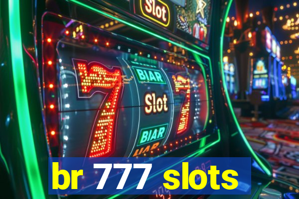 br 777 slots