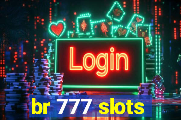 br 777 slots