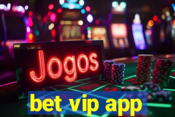 bet vip app