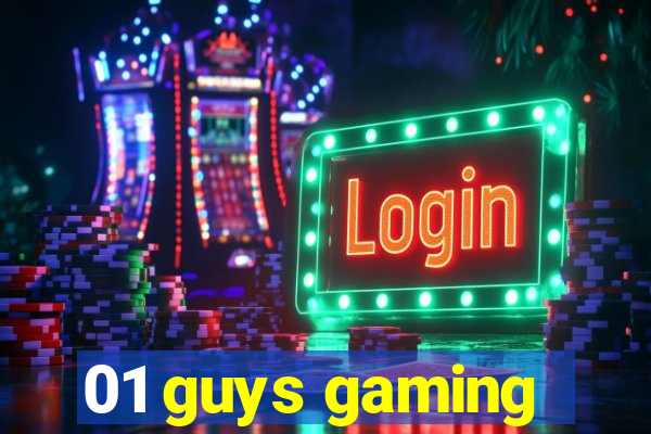 01 guys gaming