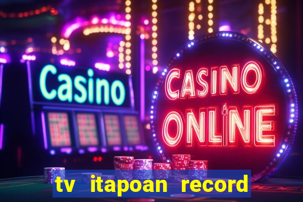 tv itapoan record bahia ao vivo online