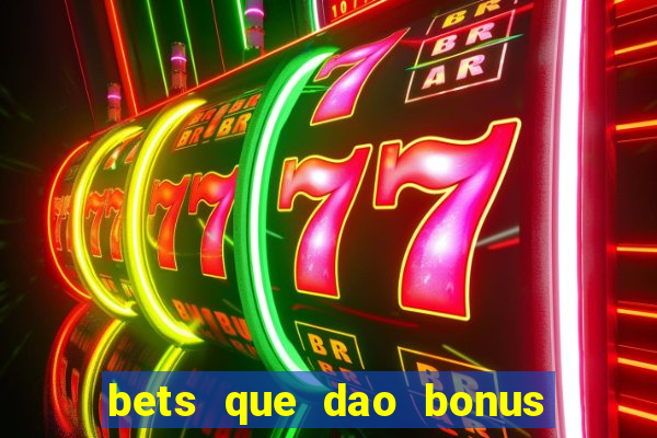 bets que dao bonus no cadastro sem deposito