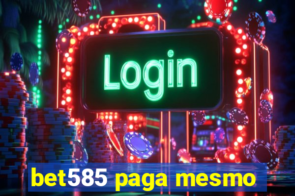 bet585 paga mesmo