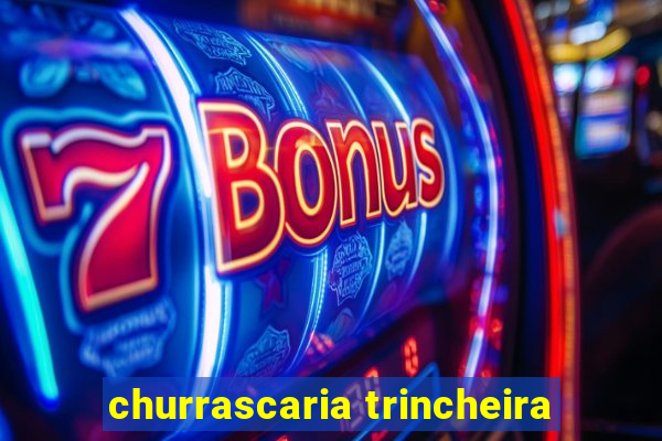 churrascaria trincheira