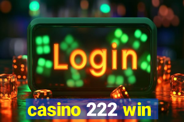 casino 222 win