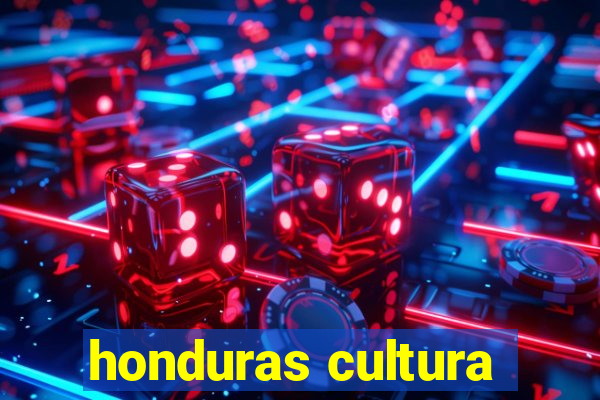 honduras cultura