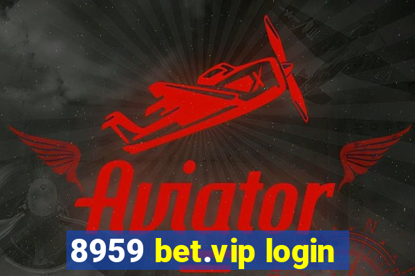 8959 bet.vip login