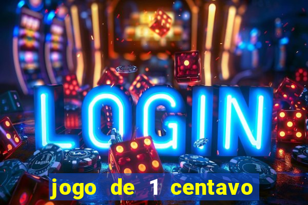 jogo de 1 centavo no esporte da sorte