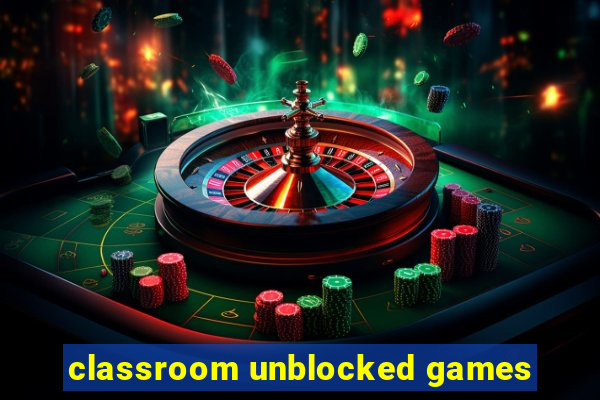 classroom unblocked games