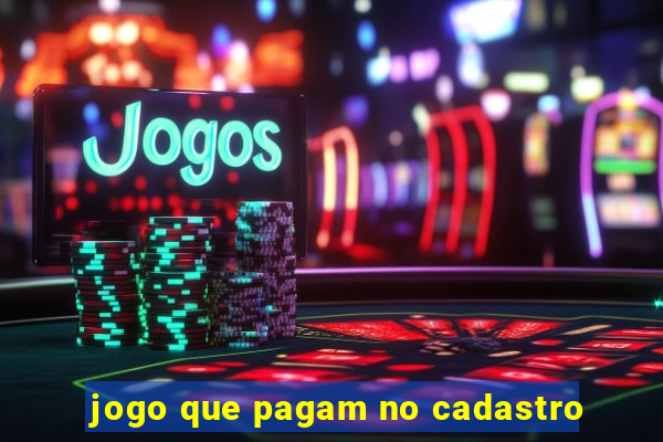 jogo que pagam no cadastro