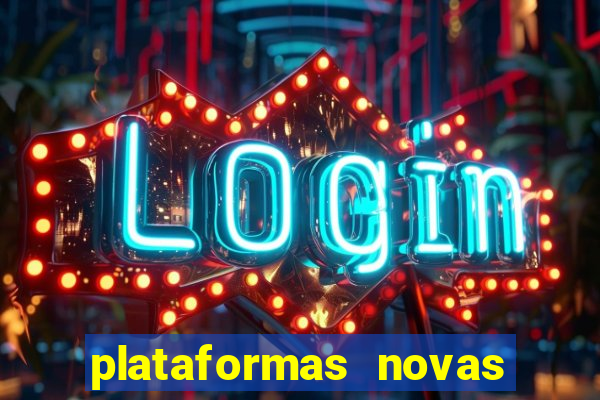 plataformas novas do tigrinho