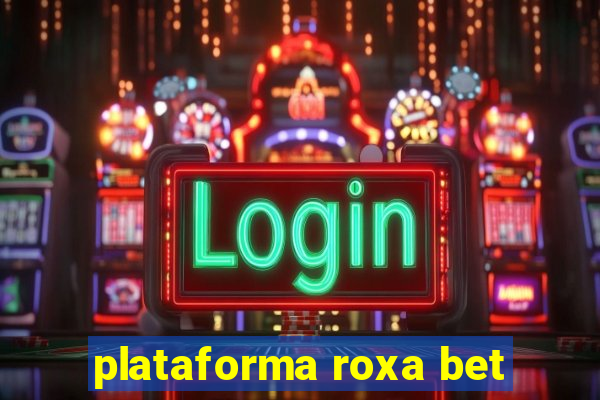 plataforma roxa bet