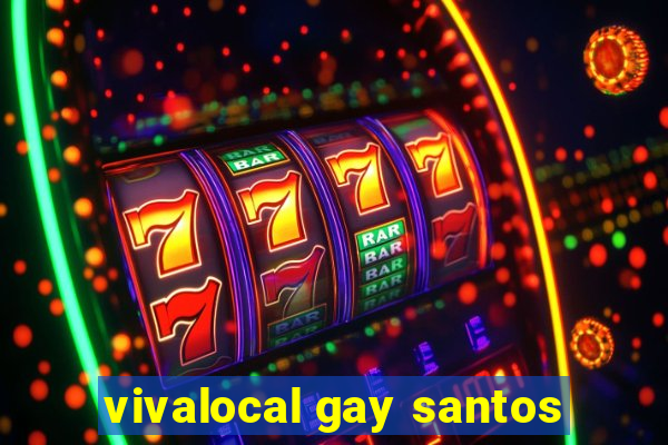 vivalocal gay santos