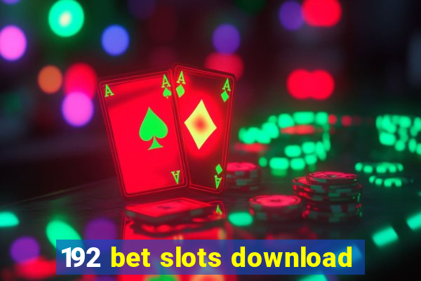 192 bet slots download