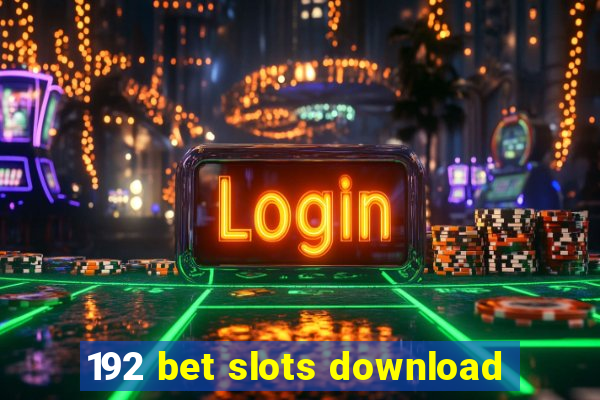 192 bet slots download