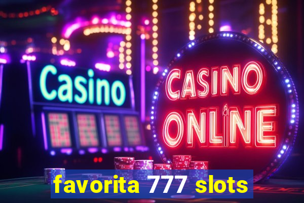 favorita 777 slots