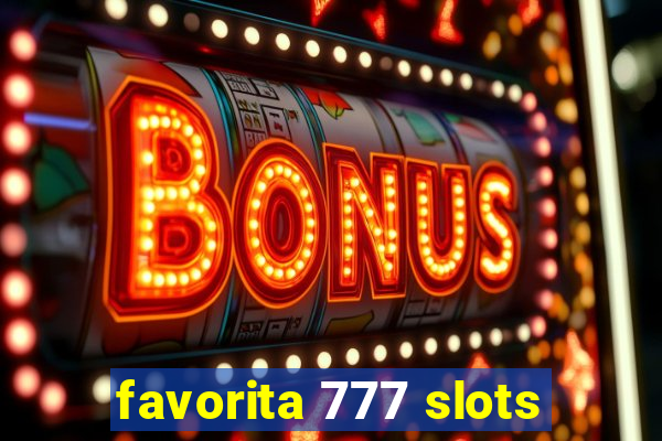 favorita 777 slots