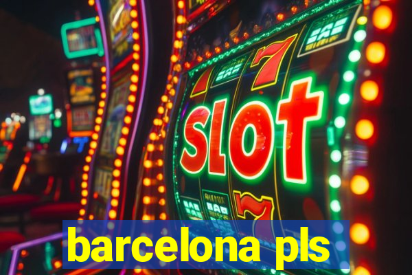 barcelona pls